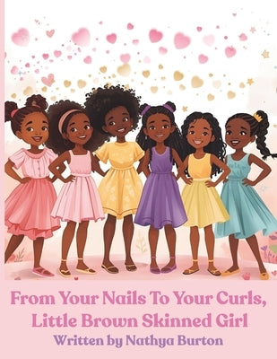 From Your Nails to Your Curls, Little Brown Skinned Girl by Cheairs, Danyael