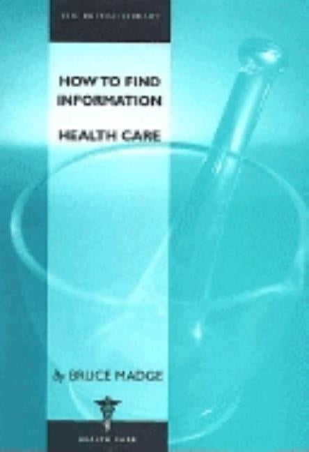 Ht Find Info Health Care by Madge, Bruce