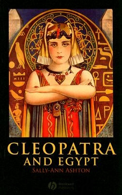 Cleopatra and Egypt by Ashton, Sally-Ann