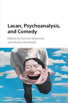 Lacan, Psychoanalysis, and Comedy by Gherovici, Patricia