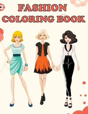 Fashion Coloring Book: Beautiful Fashion Designs, Fun Color Pages For Girls & Kids, Beauty Fashion Style & Design, Girls & Teens Birthday Gif by Newton, Amy