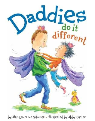 Daddies Do It Different by Sitomer, Alan Lawrence