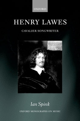 Henry Lawes: Cavalier Songwriter by Spink, Ian