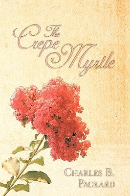 The Crepe Myrtle by Packard, Charles B.