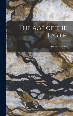 The age of the Earth by Holmes, Arthur