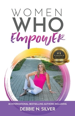 Women Who Empower- Debbie N. Silver by Silver, Debbie N.