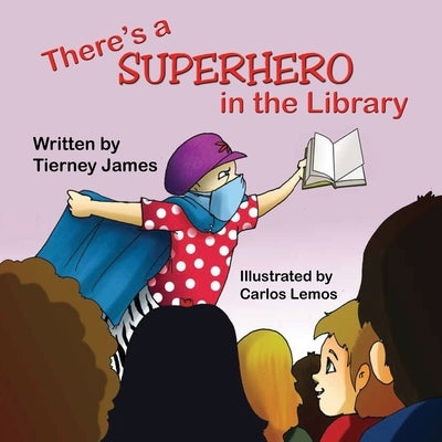 There's a Superhero in the Library by James, Tierney