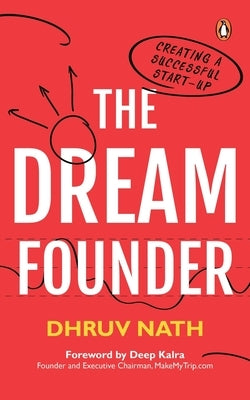 The Dream Founder: Creating a Successful Start-Up by Nath, Dhruv