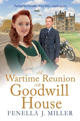A Wartime Reunion at Goodwill House by Miller, Fenella J.