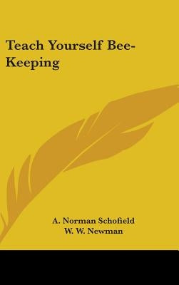 Teach Yourself Bee-Keeping by Schofield, A. Norman