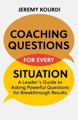 Coaching Questions for Every Situation by Kourdi, Jeremy