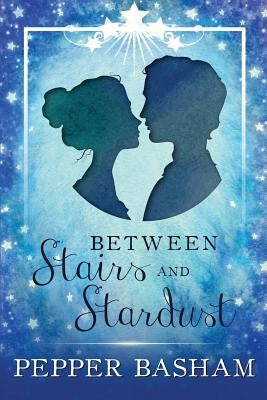 Between Stairs and Stardust by Basham, Pepper