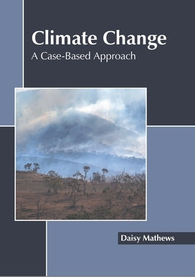 Climate Change: A Case-Based Approach by Mathews, Daisy
