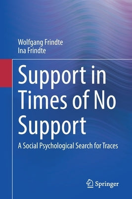 Support in Times of No Support: A Social Psychological Search for Traces by Frindte, Wolfgang