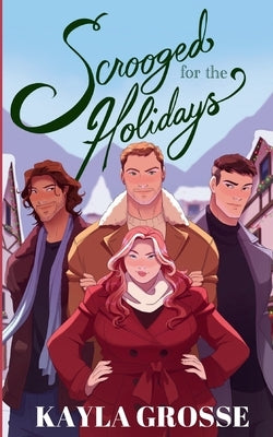 Scrooged for the Holidays by Grosse, Kayla