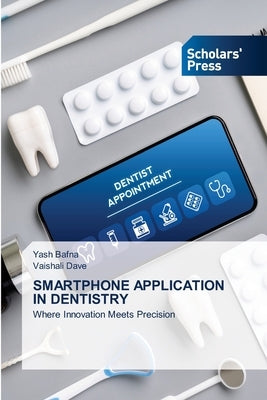 Smartphone Application in Dentistry by Bafna, Yash