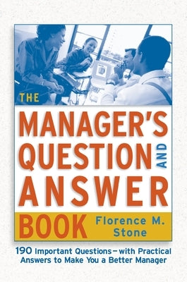 The Manager's Question and Answer Book by Stone, Florence