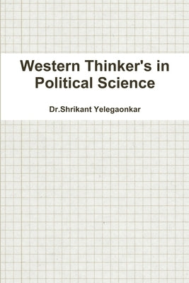 Western Thinker's in Political Science by Yelegaonkar, Dr Shrikant