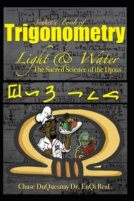 Seshet's book of Trigonometry: Sacred Science of the Djous: Light & Water by Real, Enqi