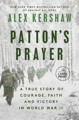 Patton's Prayer: A True Story of Courage, Faith, and Victory in World War II by Kershaw, Alex
