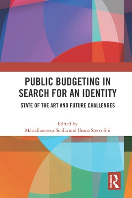 Public Budgeting in Search for an Identity: State of the Art and Future Challenges by Sicilia, Maria Francesca