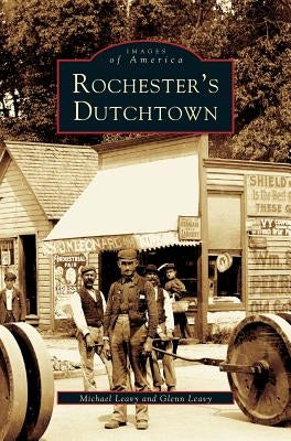 Rochester's Dutchtown by Leavy, Michael