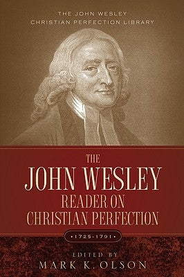The John Wesley Reader On Christian Perfection. by Wesley, John