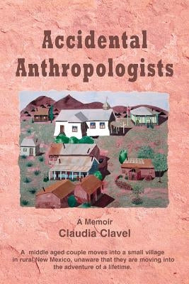 Accidental Anthropologists by Clavel, Claudia