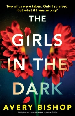The Girls in the Dark: A gripping and unputdownable suspense thriller by Bishop, Avery