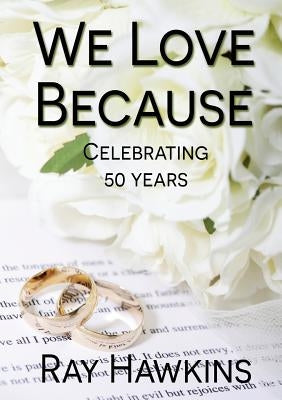 We Love Because ... by Hawkins, Ray