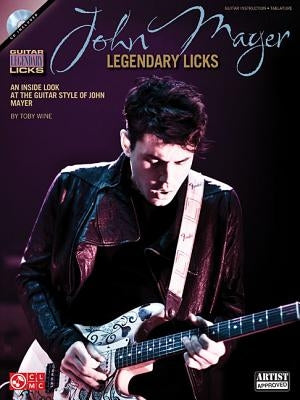 John Mayer Legendary Licks [With CD (Audio)] by Wine, Toby