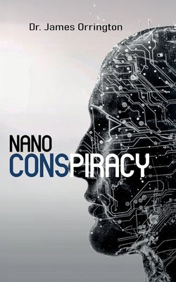 Nano Conspiracy by Orrington, James