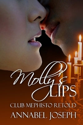 Molly's Lips: Club Mephisto Retold by Joseph, Annabel