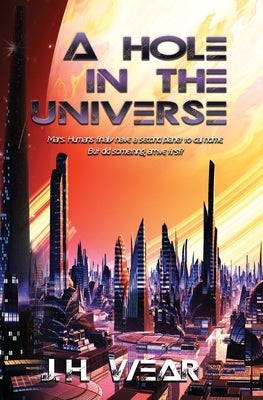 A Hole in the Universe by Wear, J. H.