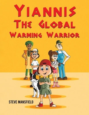 Yiannis The Global Warming Warrior by Mansfield, Steve