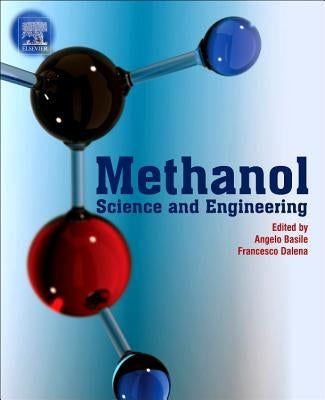 Methanol: Science and Engineering by Basile, Angelo
