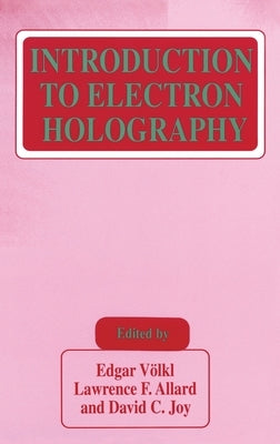 Introduction to Electron Holography by Volkl, Edgar