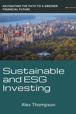 Sustainable and ESG Investing by Thompson, Alex