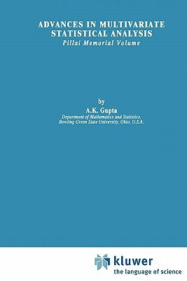 Advances in Multivariate Statistical Analysis: Pillai Memorial Volume by Gupta, Arjun K.