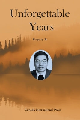 Unforgettable Years by Wu, Mingqing