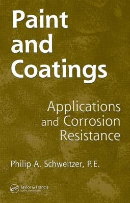 Paint and Coatings: Applications and Corrosion Resistance by Schweitzer