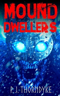 Mound Dwellers by Thorndycroft, P. J.