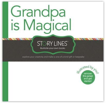 Grandpa Is Magical: Illustrate Your Own Story by Clark, M. H.