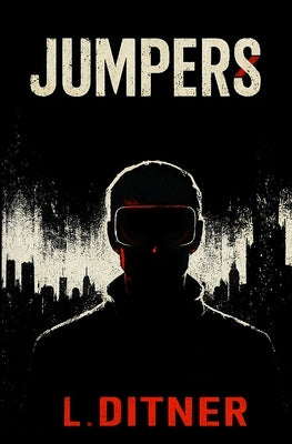 Jumpers: A Dystopian Psychological Thriller by Ditner, L.