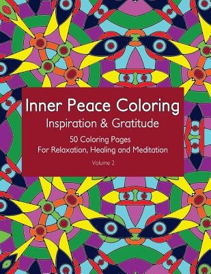 Inner Peace Coloring - Inspiration & Gratitude - 50 Coloring Pages for Relaxation, Healing and Meditation: Coloring Book for Adults for Relaxation and by Coloring, Inner Peace