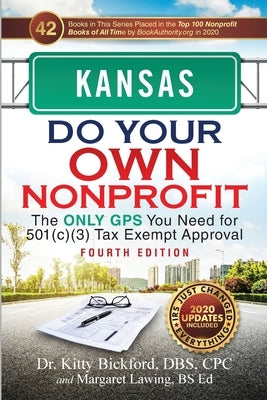 Kansas Do Your Own Nonprofit: The Only GPS You Need for 501c3 Tax Exempt Approval by Bickford, Kitty