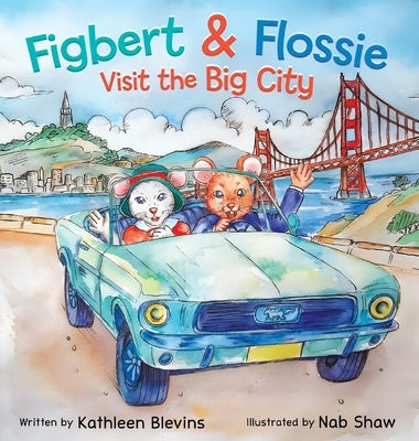 Figbert & Flossie Visit the Big City: A Children's Picture Book About Friendship and Kindness for Ages 4-8 by Blevins, Kathleen