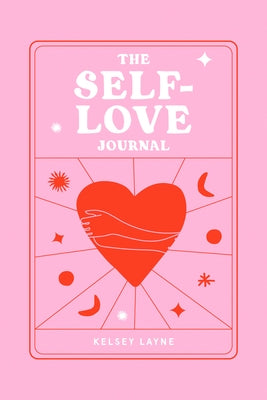 The Self-Love Journal by Layne, Kelsey