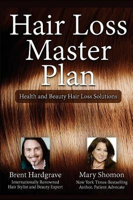 Hair Loss Master Plan: Health and Beauty Hair Loss Solutions by Hardgrave, Brent