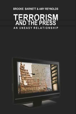 Terrorism and the Press: An Uneasy Relationship by Copeland, David